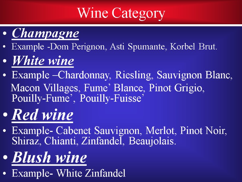 Wine Category Champagne Example -Dom Perignon, Asti Spumante, Korbel Brut. White wine Example –Chardonnay,